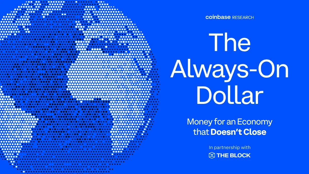Coinbase research graphic: The Always-On Dollar, Money for an Economy that Doesn’t Close, a dotted world map on blue